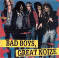 BAD BOYS GREAT NOIZE