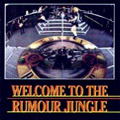 WELCOME TO THE RUMOUR JUNGLE